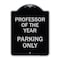 Signmission Professor of the Year Parking Only Heavy-Gauge Aluminum Architectural Sign, 24" x 18", BS-1824-23235 A-DES-BS-1824-23235 - alternate 1